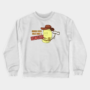 Should have bean born a cowgirl Crewneck Sweatshirt